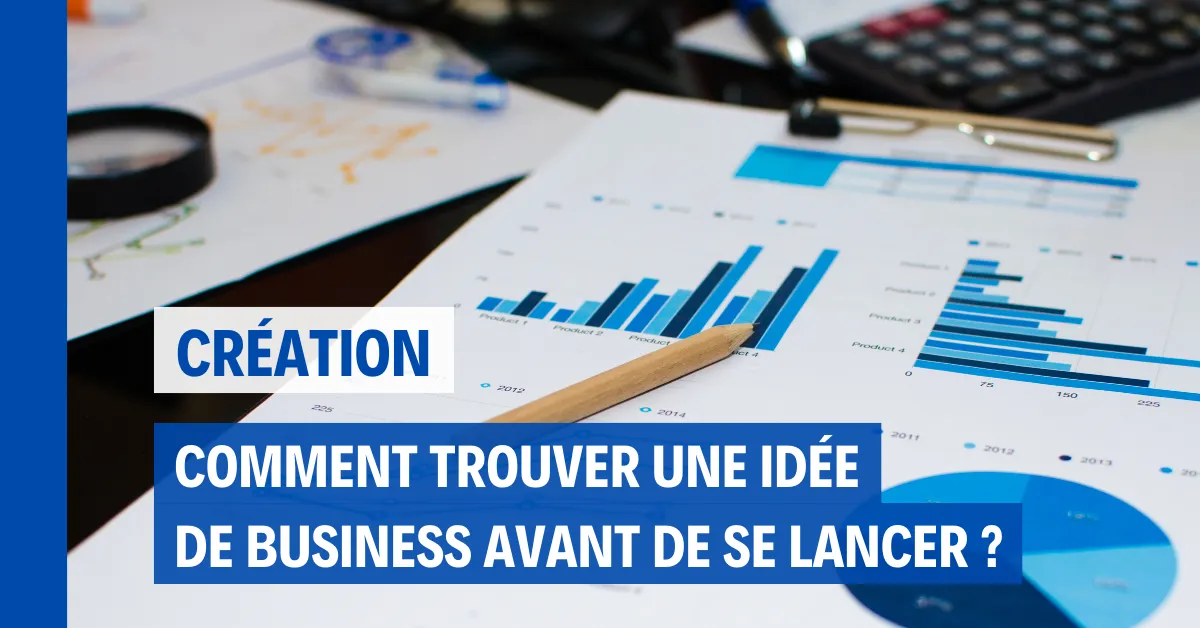 Comment trouver une idée business pour entrepreneurs ?