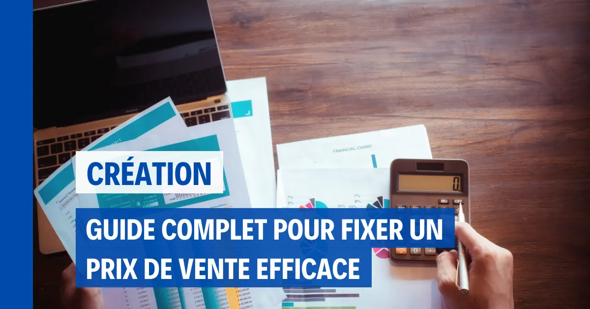 Comment fixer un prix de vente pour vos produits ou services ?