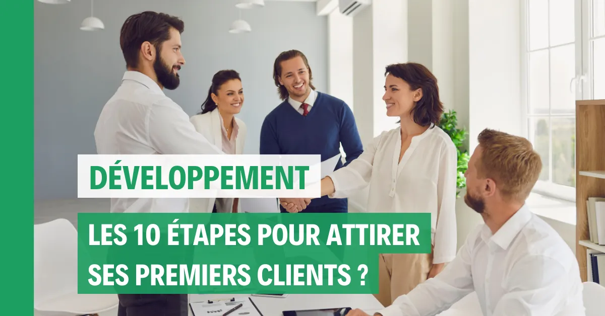 10 étapes pour attirer ses premiers clients efficacement