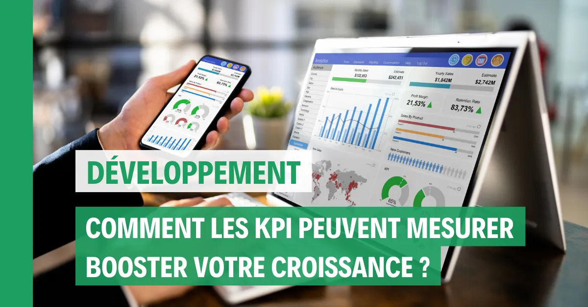 Comment les KPI permettent de mesurer et de booster la croissance de votre entreprise