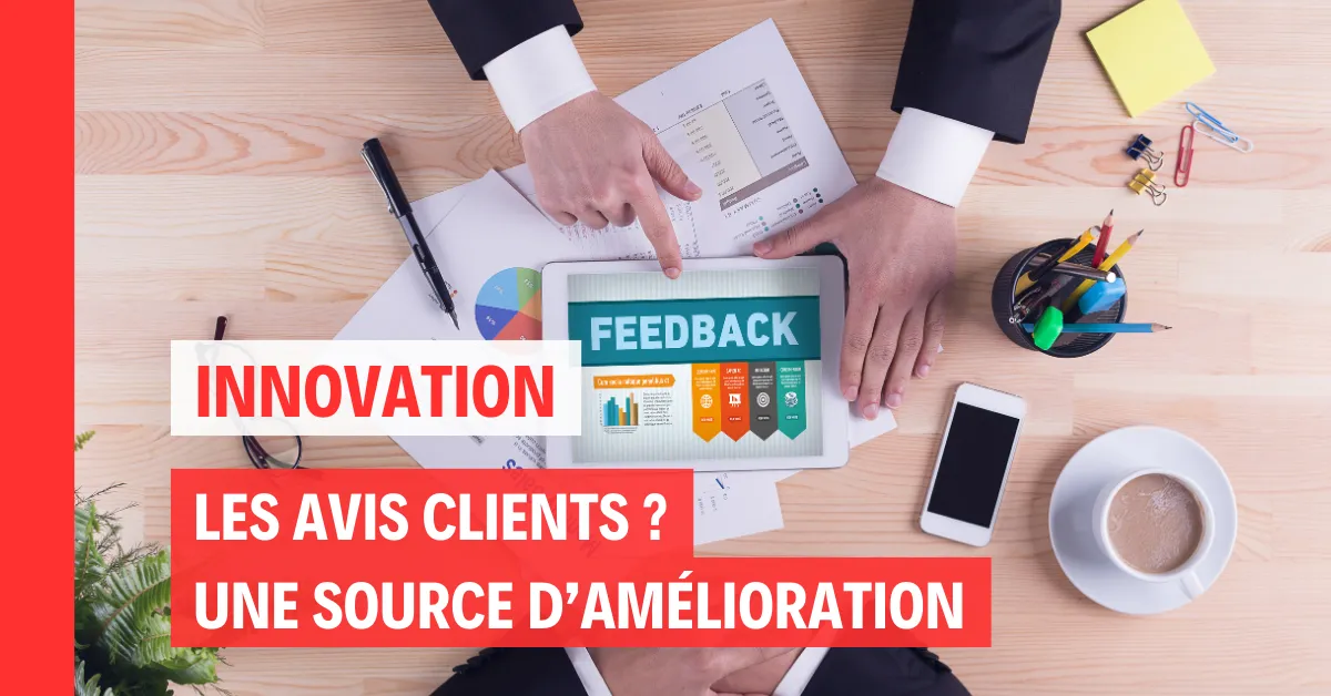 Comment recueillir et analyser les avis clients pour améliorer votre produit ou service ?