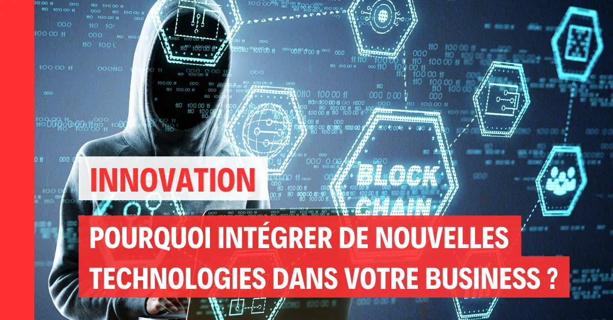 Comment intégrer des technologies nouvelles dans votre entreprise ?